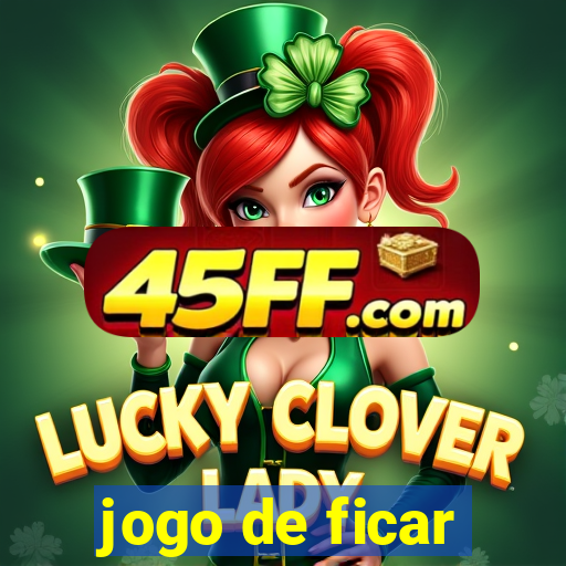 jogo de ficar